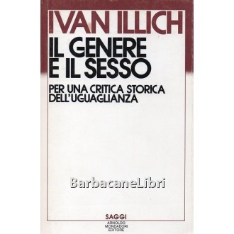 Illich Ivan, Il genere e il sesso, Mondadori, 1984