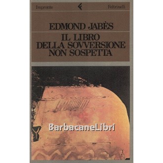Jabes Edmond, Il libro della sovversione non sospetta, Feltrinelli, 1984