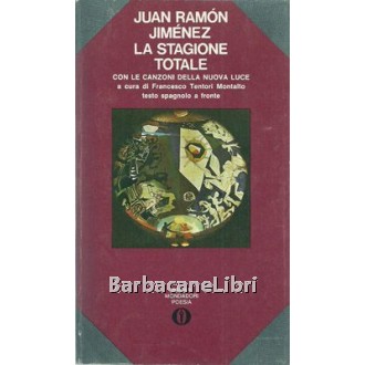 Jimenez Juan Ramon, La stagione totale. Con le Canzoni della nuova luce (1923 - 1936), Mondadori, 1973