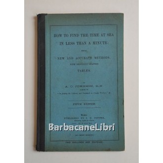 Johnson Alfred Challice, How to find the time at sea in less than a minute being new and accurate methods with specially adapted tables, J.D. Potter, 1907