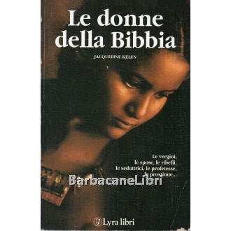 Kelen Jacqueline, Donne nella Bibbia, Lyra libri, 1996