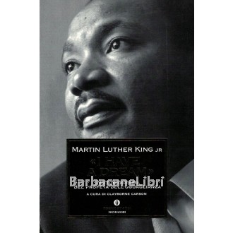 King Martin Luther, I have a dream. L'autobiografia del profeta dell'uguaglianza, Mondadori, 2010