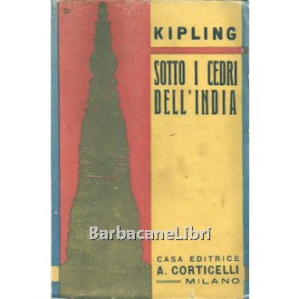 Kipling Rudyard, Sotto i cedri dell'India, Corticelli, 1931