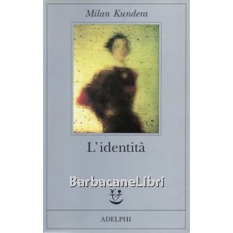 Kundera Milan, L'identità, Adelphi, 1997