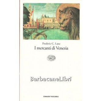 Lane Frederic C., I mercanti di Venezia, Einaudi