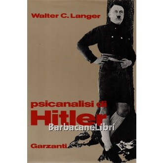 Langer Walter C., Psicanalisi di Hitler, Garzanti, 1973