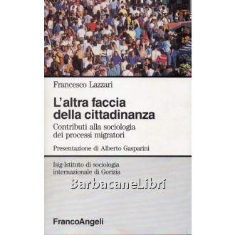 Lazzari Francesco, L'altra faccia della cittadinanza, Franco Angeli, 1994