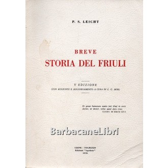 Leicht Pier Silverio, Breve storia del Friuli, Edizioni Aquileia, 1976