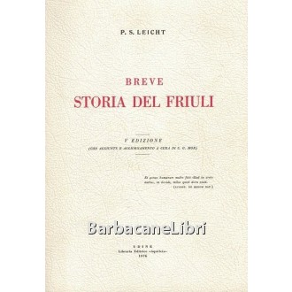 Leicht Pier Silverio, Breve storia del Friuli, Libreria Editrice Aquileia, 1976