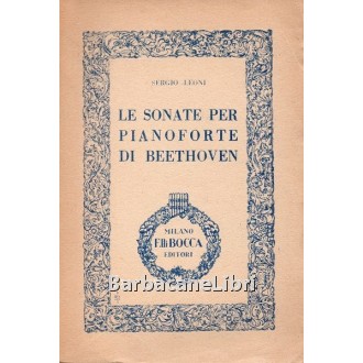 Leoni Sergio, Le sonate per pianoforte di Beethoven, Bocca, 1948