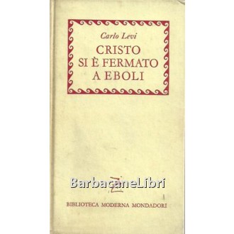Levi Carlo, Cristo si è fermato a Eboli, Mondadori, 1960