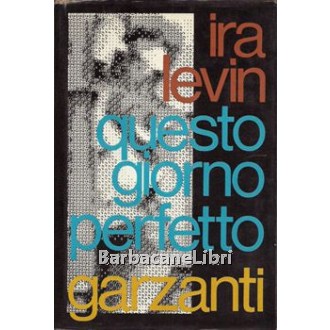 Levin Ira, Questo giorno perfetto, Garzanti, 1970