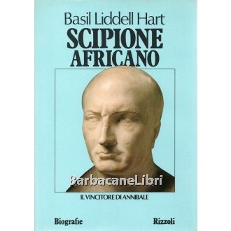 Liddell Hart Basil, Scipione Africano, Rizzoli, 1981