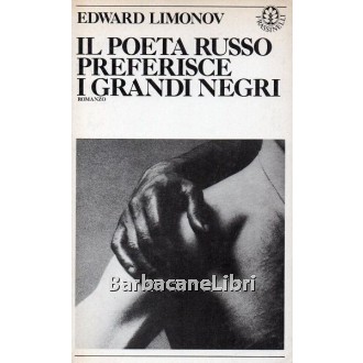 Limonov Edward, Il poeta russo preferisce i grandi negri, Frassinelli, 1985