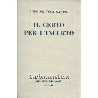 Lope de Vega y Carpio Felix, Il certo per l'incerto, Rizzoli