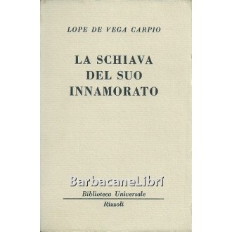 Lope de Vega y Carpio Felix, La schiava del suo innamorato, Rizzoli