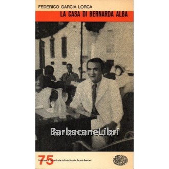 Garcia Lorca Federico, La casa di Bernarda Alba, Einaudi, 1965