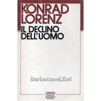 Lorenz Konrad, Il declino dell'uomo, Mondadori, 1984
