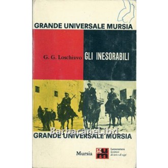 Loschiavo Giuseppe Guido, Gli inesorabili, Mursia, 1965