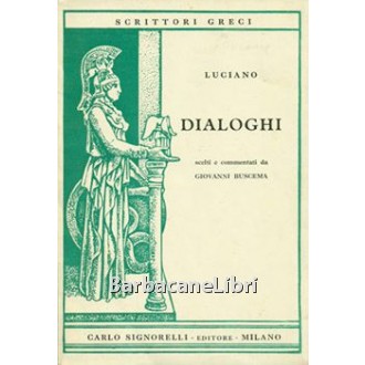 Luciano, Dialoghi. Scelti e commentati da Giovanni Buscema, Signorelli, 1956