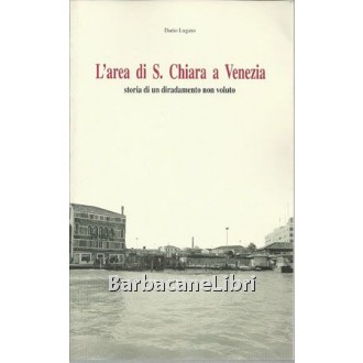 Lugato Dario, L'area di S. Chiara a Venezia, Arti Grafiche Carrer