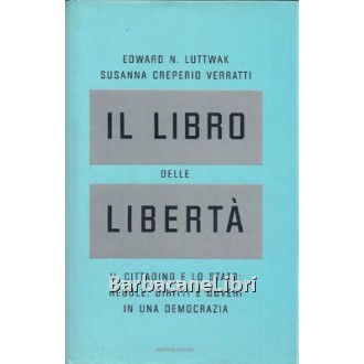 Luttwak Edward N., Creperio Verratti Susanna, Il libro delle libertà, Mondadori