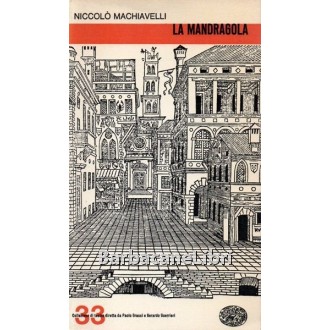 Machiavelli Niccolò, La mandragola, Einaudi, 1965