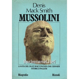 Mack Smith Denis, Mussolini, Rizzoli, 1974