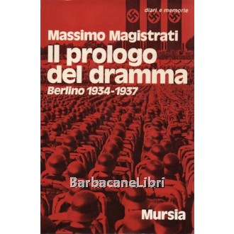 Magistrati Massimo, Il prologo del dramma, Mursia, 1971