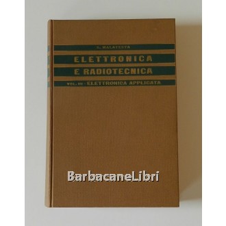 Malatesta Sante, Elementi di elettronica e radiotecnica. Vol. III - Elettronica applicata, Colombo Cursi, 1968