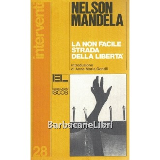 Mandela Nelson, La non facile strada della libertà, Edizioni Lavoro, 1988