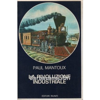Mantoux Paul, La rivoluzione industriale, Editori Riuniti, 1977