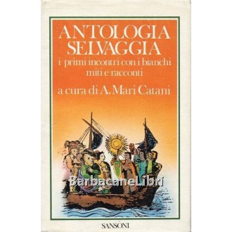 Mari Catani Alessandro (a cura di), Antologia selvaggia, Sansoni, 1983