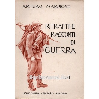 Marpicati Arturo, Ritratti e racconti di guerra, Cappelli, 1932