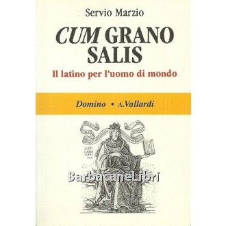 Marzio Servio, Cum grano salis, Vallardi, 1992