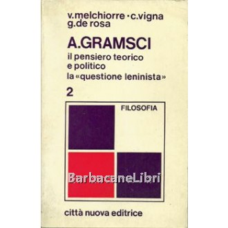 Melchiorre Virgilio, Vigna Carmelo, De Rosa Gabriele, Antonio Gramsci (vol. 2), Città Nuova, 1979