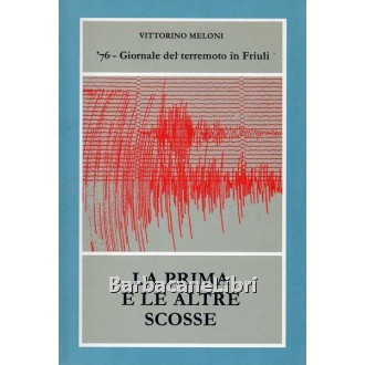 Meloni Vittorino, La prima e le altre scosse, Società Veneta Editrice, 1989