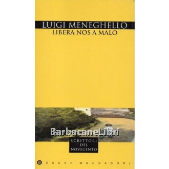 Meneghello Luigi, Libera nos a Malo, Mondadori, 1995