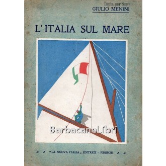 Menini Giulio, L'Italia sul mare, La Nuova Italia, 1933