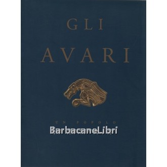 Menis Gian Carlo (a cura di), Gli Avari, Arti Grafiche Friulane, 1995
