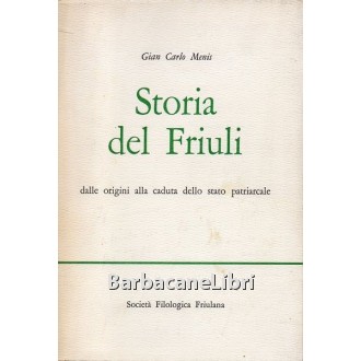 Menis Gian Carlo, Storia del Friuli, Società Filologica Friulana, 1969