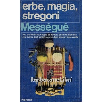 Messegue Maurice, Erbe, magia, stregoni, Garzanti, 1977