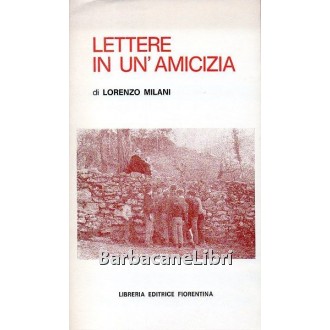 Milani Lorenzo, Lettere in un'amicizia, Libreria Editrice Fiorentina, 1976