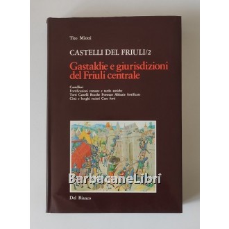 Miotti Tito, Castelli del Friuli. Vol. 2 Gastaldie e giurisdizioni del Friuli centrale, Del Bianco, s.d. (post 1976)