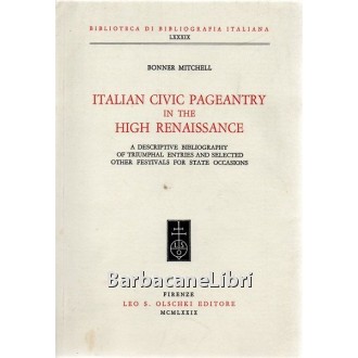 Mitchell Bonner, Italian civic pageantry in the high Renaissance, Olschki, 1979