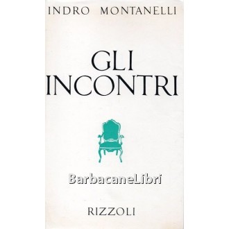 Montanelli Indro, Gli incontri, Rizzoli, 1973
