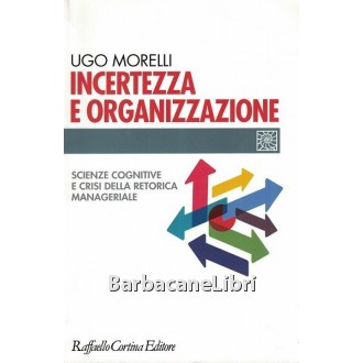 Morelli Ugo, Incertezza e organizzazione, Raffaello Cortina, 2009