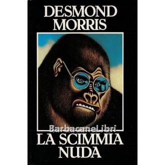 Morris Desmond, La scimmia nuda, CDE Club degli Editori, 1986
