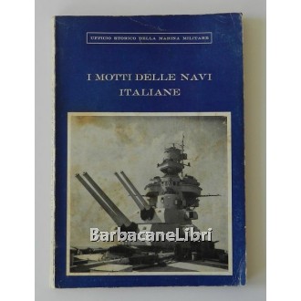 Lupinacci (a cura di), I motti delle navi italiane, Ufficio Storico della Marina Militare, 1962