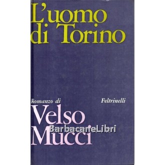 Mucci Valso, L'uomo di Torino, Feltrinelli, 1967